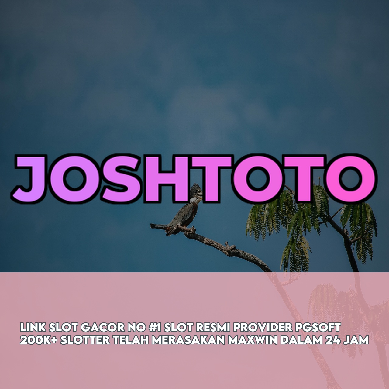 JOSHTOTO : Official Game Online Site featuring Massive Daily Jackpots & 24/7 Support