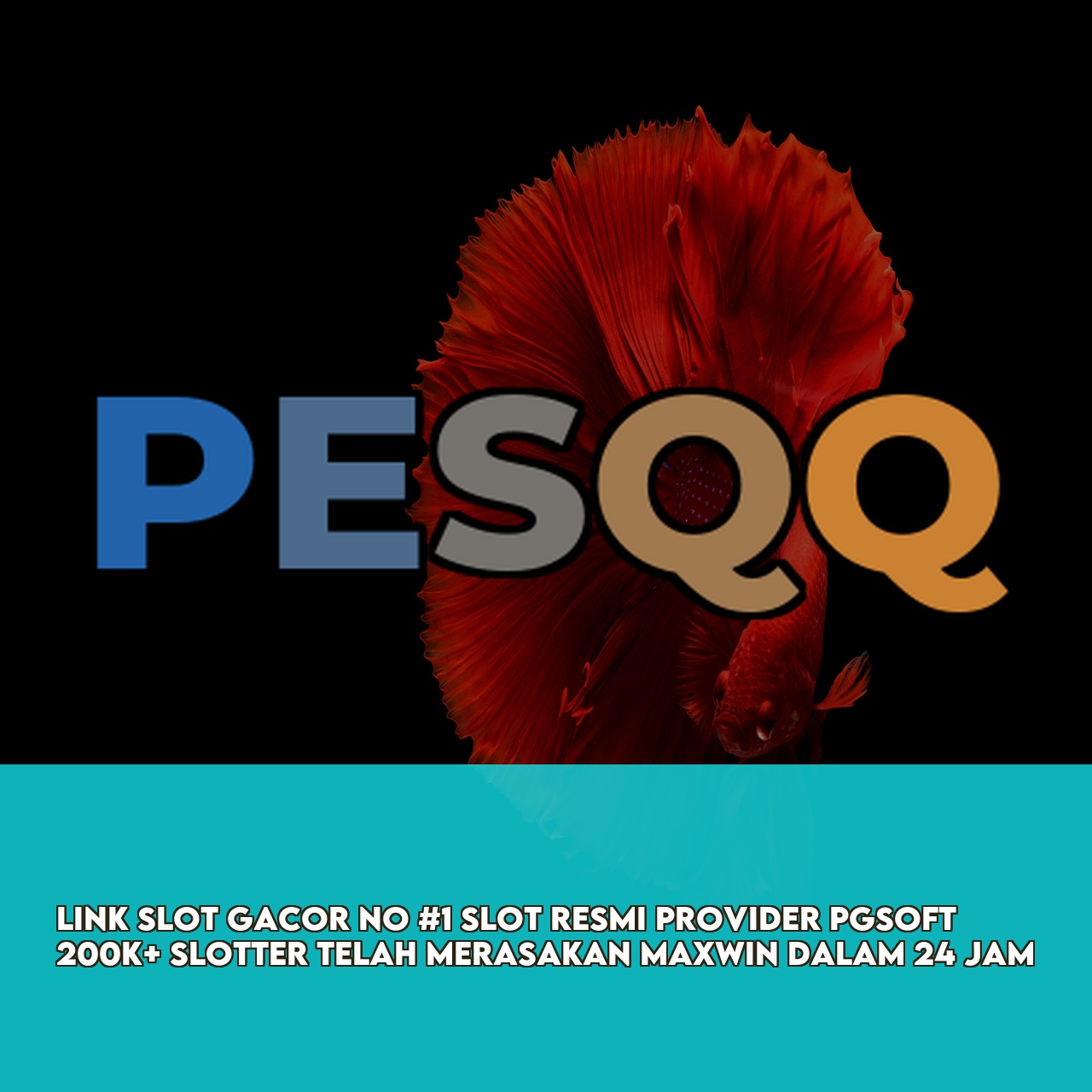 PESQQ # Official Game Online Site featuring High RTP & Maxwin Games Secure Transactions